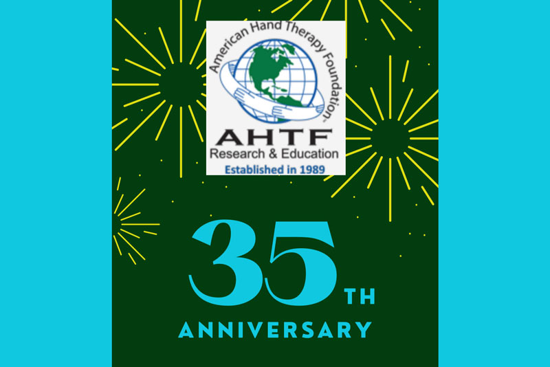 American Hand Therapy Foundation … Happy 35th Anniversary!!